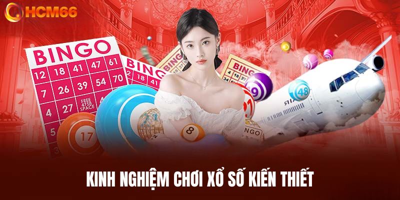 Kinh nghiệm chơi xổ số kiến thiết đỉnh chóp