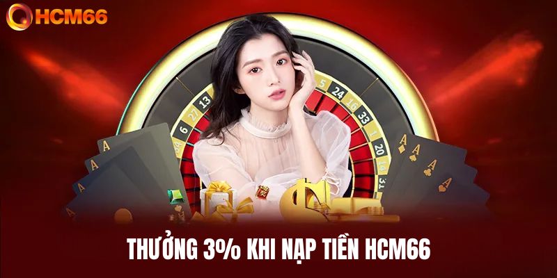 Thưởng 3% khi nạp tiền HCM66