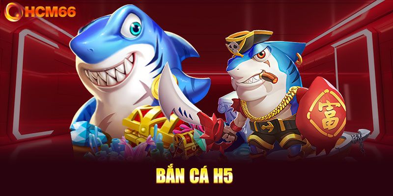 Giới thiệu game bắn cá H5